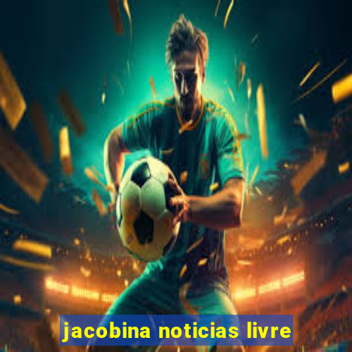 jacobina noticias livre